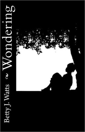 Wondering: Short stories by Betty J. Watts