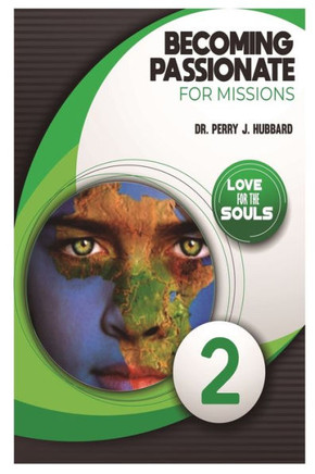 Becoming Passionate for Missions Volume 2: Studies on missions from the Passion Week