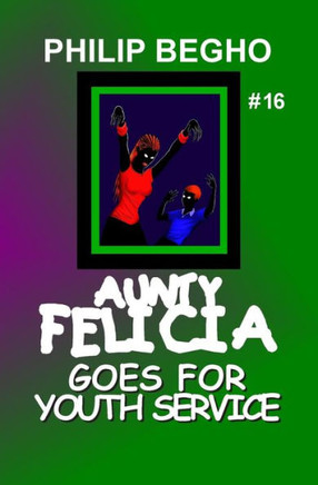 Aunty Felicia Goes for Youth Service: Aunty Felicia Series