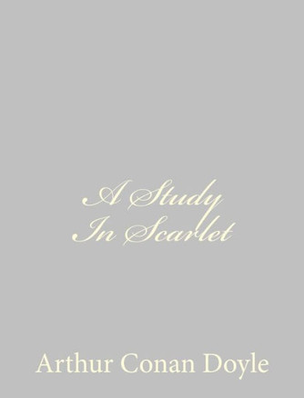 A Study In Scarlet - 9781484816714