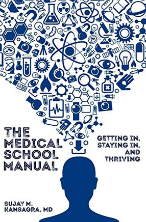 The Medical School Manual: Getting In, Staying In, And Thriving