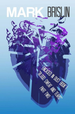 Blood, Sweat and Tears Part II: Encased in Dust Book One