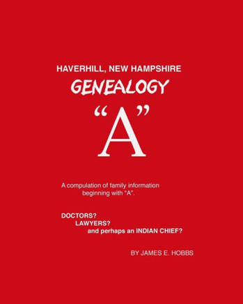 Haverhill, New Hampshire Genealogy ""A""