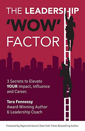 THE LEADERSHIP 'WOW' FACTOR: 3 Secrets to Elevate YOUR Impact, Influence and Career