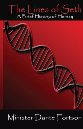 The Lines of Seth: A Brief History of Heresy