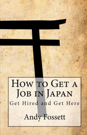 How to Get a Job in Japan: Get Hired and Get Here