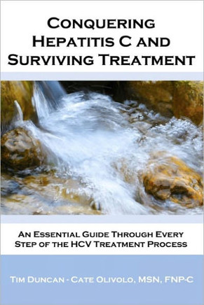 Conquering Hepatitis C And Surviving Treatment: An Essential Guide Through Every Step of The HCV Treatment Process - Companion Website: www.hcvshare.o