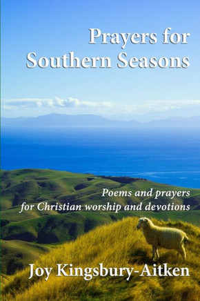 Prayers for Southern Seasons: Poems and prayers for Christian worship and devotions
