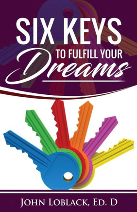 Six Keys To Fulfill Your DREAMS