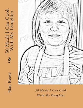 50 Meals I Can Cook With My Daughter