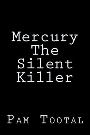 Mercury The Silent Killer