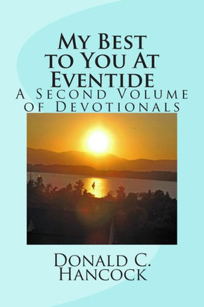 My Best to You At Eventide: A Second Volume of Devotionals
