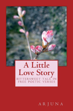 A Little Love Story: Bittersweet tale in free poetic verses
