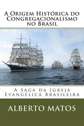 A Origem Hist??ica do Congregacionalismo no Brasil