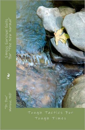 Stress Survival Skills For ""The New Normal"": Tough Tactics For Tough Times