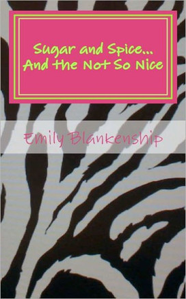 Sugar and Spice...And the Not So Nice