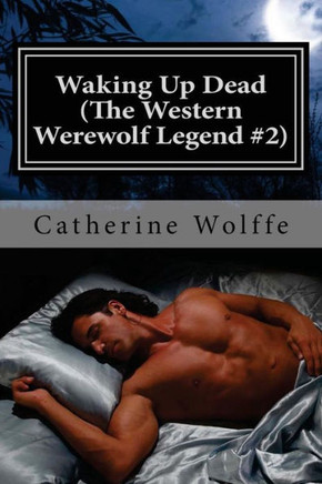 Waking Up Dead (The Western Werewolf Legend #2)