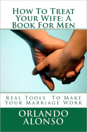 How To Treat Your Wife: A Book For Men