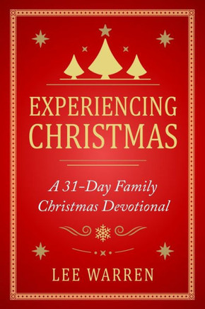 Experiencing Christmas: A 31-Day Family Christmas Devotional