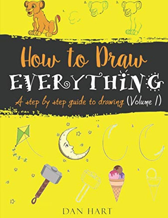 HOW TO DRAW EVERYTHING: a step by step guide to drawing