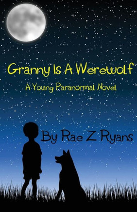 Granny is a Werewolf: A Young Paranormal Novel