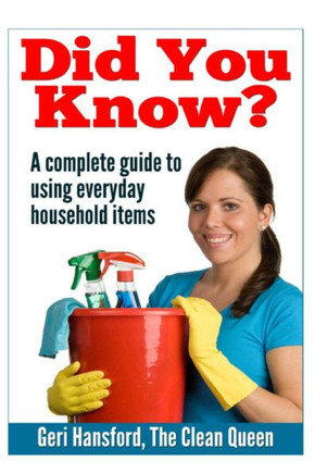 Did You Know?: A complete guide to using everyday household items