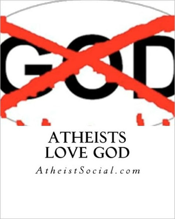 Atheists love God