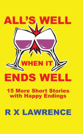 All's Well when it Ends Well: 15 More Short Stories with Happy Endings