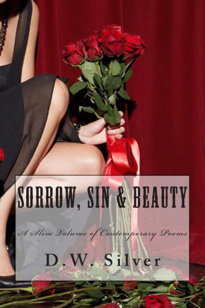 Sorrow, Sin & Beauty: A Slim Volume of Contemporary Poems