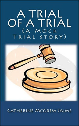 A Trial of A Trial (A Mock Trial story)
