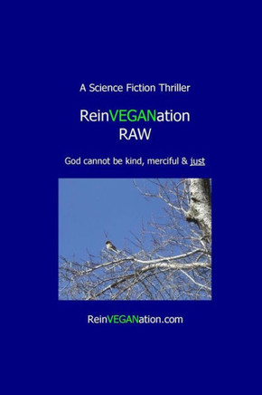 ReinVEGANation Raw: God cannot be kind, merciful & Just