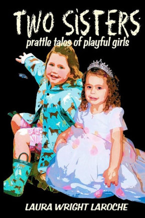 Two Sisters: prattle tales of playful girls