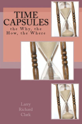 Time Capsules: the Why, the How, the Where