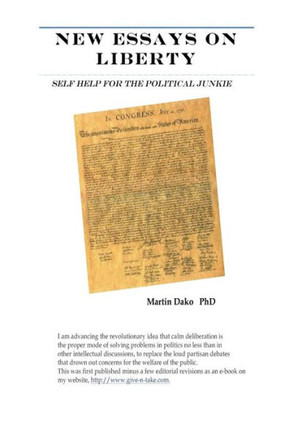 New Essays on Liberty: Self-Help for the Political Junkie