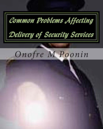 Common Problems Affecting Delivery of Security Services: A Thesis for Criminology Students
