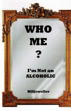 Who Me ?: I'm Not an alcoholic