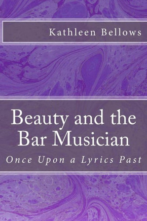 Beauty and the Bar Musician: Once Upon A Lyrics Past