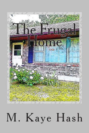 The Frugal Home: Tips and Advice for Living a Frugal Life