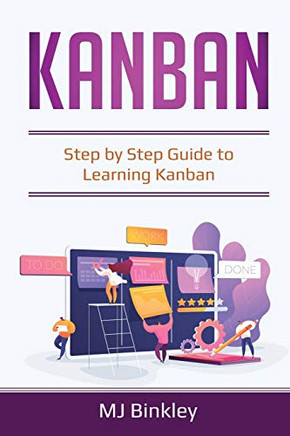 Kanban: Step by Step Guide to Learning Kanban