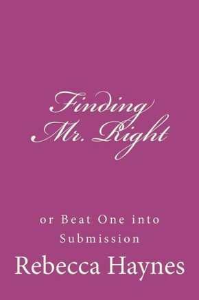 Finding Mr. Right or Beat One into Submission