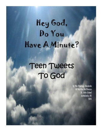 Hey God Do You Have A Minute: Tweets From Teens