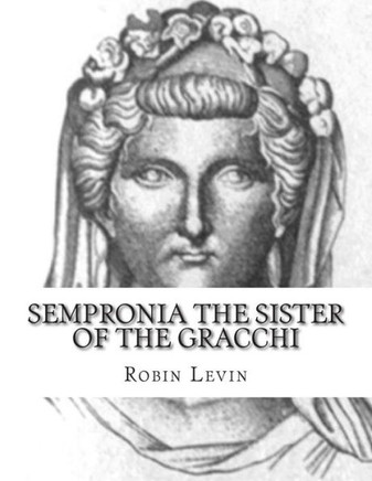 Sempronia the Sister of the Gracchi