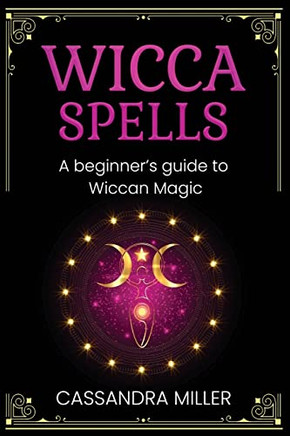 Wicca Spells : A Beginner'S Guide To Wiccan Magic - 9781761037542