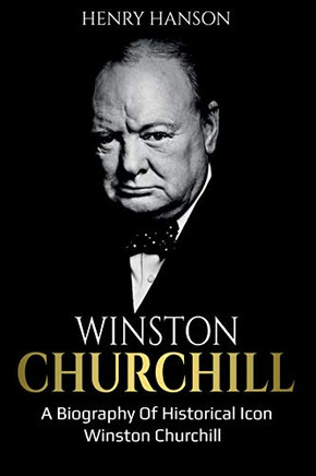 Winston Churchill : A Biography of Historical Icon Winston Churchill - 9781761036897