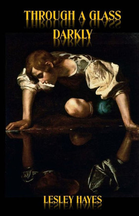 Through a Glass Darkly
