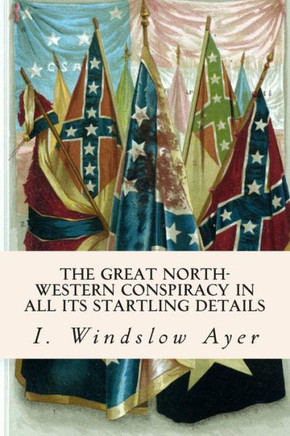 The Great North-Western Conspiracy In All Its Startling Details