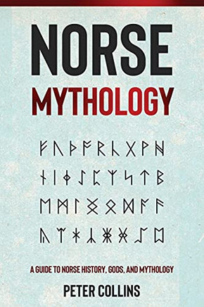 Norse Mythology: A Guide To Norse History, Gods And Mythology (Paperback) Norse Mythology: A Guide To Norse History, Gods And Mythology (Paperback)