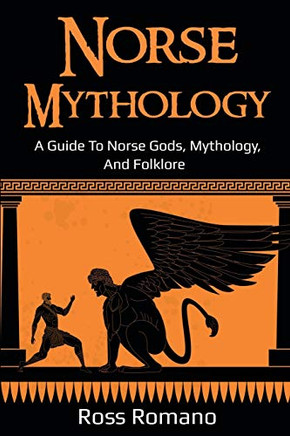 Norse Mythology : A Guide to Norse Gods, Mythology, and Folklore - 9781761036569