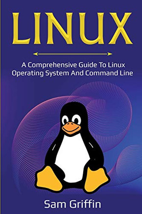 Linux : A Comprehensive Guide to Linux Operating System and Command Line - 9781761036415