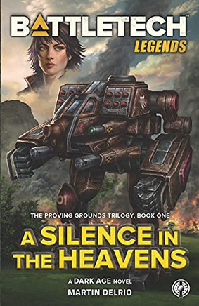 Battletech Legends: A Silence In The Heavens (The Proving Grounds Trilogy, Book One)